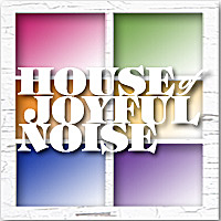 House Of Joyful Noise